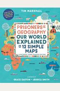 Prisoners Of Geography: Our World Explained In 12 Simple Maps (Illustrated Young Readers Edition)