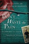 Don't Waste The Pain: Learning To Grow Through Suffering