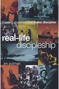 Real-Life Discipleship: Building Churches That Make Disciples
