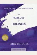 The Pursuit Of Holiness: A 12-Week Small-Group Curriculum