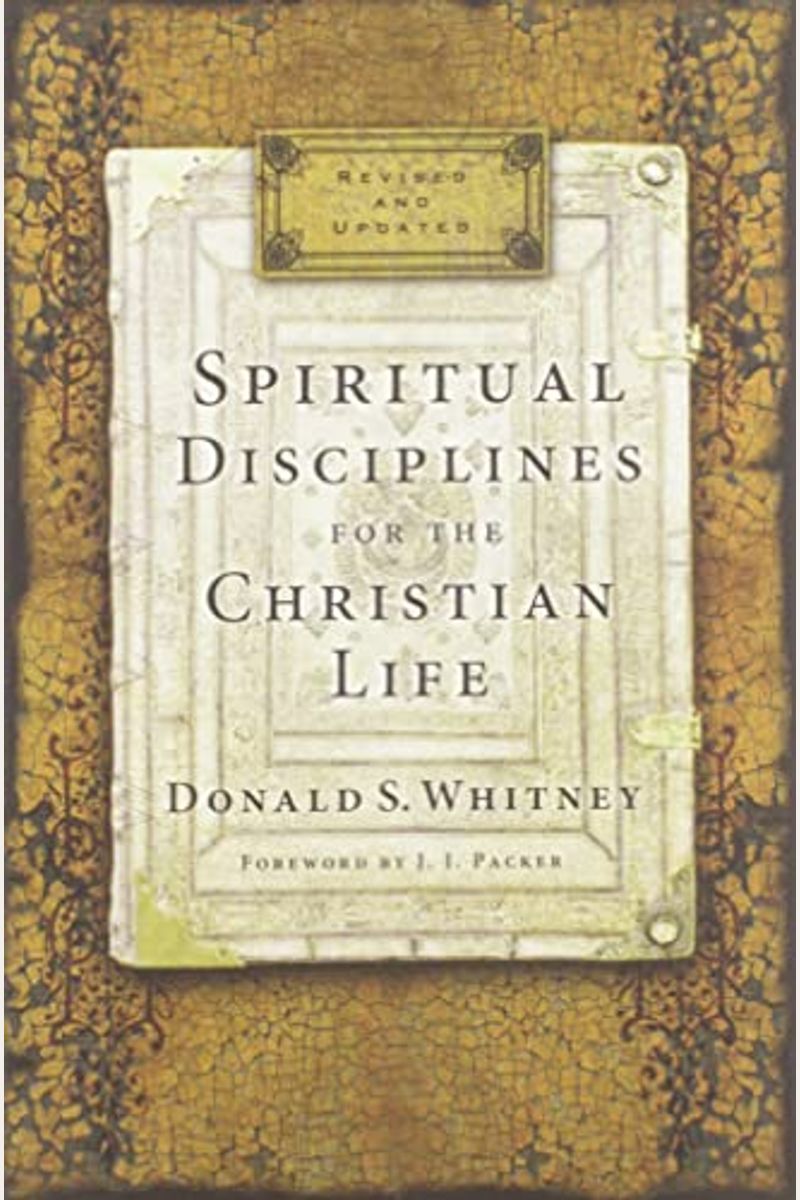 Spiritual Disciplines For The Christian Life (Revised, Updated)