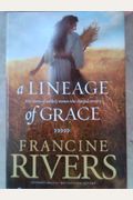 A Lineage Of Grace: Five Stories Of Unlikely Women Who Changed Eternity