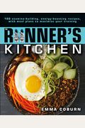 The Runner's Kitchen: 100 Stamina-Building, Energy-Boosting Recipes, With Meal Plans To Maximize Your