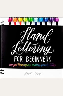Hand Lettering For Beginners: Simple Techniques. Endless Possibilities. Hand Lettering For Beginners: Simple Techniques. Endless Possibilities.