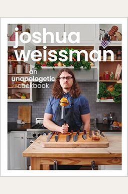 Joshua Weissman: An Unapologetic Cookbook. #1 New York Times Bestseller Joshua Weissman: An Unapologetic Cookbook. #1 New York Times Bestseller