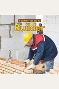 I Want To Be A Builder
