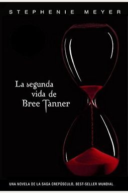 La Segunda Vida De Bree Tanner = The Short Second Life Of Bree Tanner La Segunda Vida De Bree Tanner = The Short Second Life Of Bree Tanner
