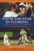 Faith And Fear In Flushing: An Intense Personal History Of The New York Mets