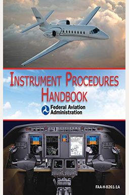 Buy Instrument Procedures Handbook. Faa Instrument Procedures Handbook ...