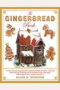 The Gingerbread Book: More Than 50 Cookie Construction Projects For Party Centerpieces, Holiday Decorations, And Children's Projects