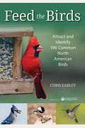Feed The Birds: Attract And Identify 196 Common North American Birds