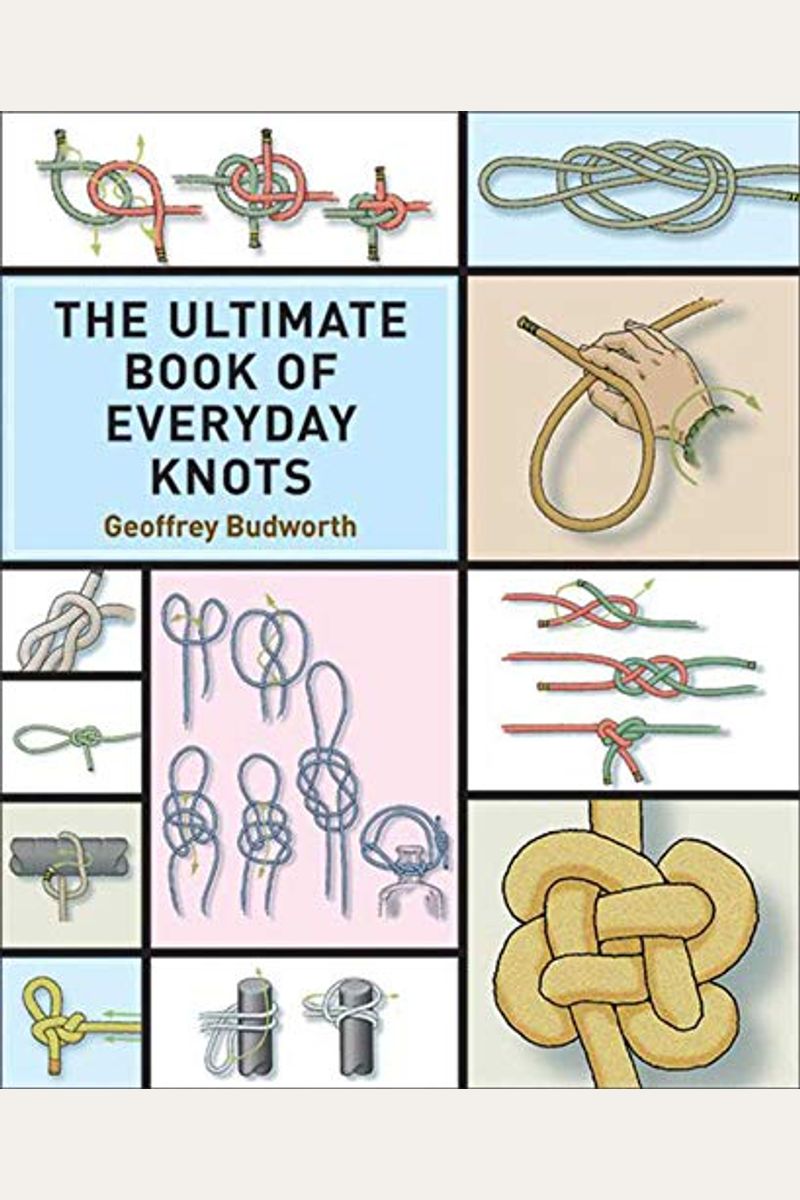 The Ultimate Book Of Everyday Knots: (Over 15,000 Copies Sold)