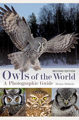 Owls Of The World: A Photographic Guide Owls Of The World: A Photographic Guide