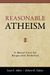Reasonable Atheism: A Moral Case For Respectful Disbelief