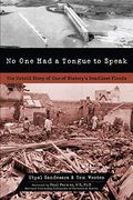 No One Had a Tongue to Speak: The Untold Story of One of History's Deadliest Floods