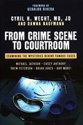 From Crime Scene To Courtroom: Examining The Mysteries Behind Famous Cases