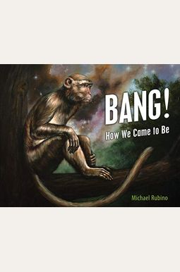 Bang!: How We Came to Be Bang!: How We Came to Be