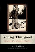 Young Thurgood: The Making Of A Supreme Court Justice