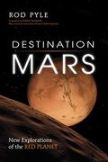 Destination Mars: New Explorations Of The Red Planet