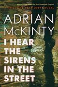 I Hear The Sirens In The Street: A Detective Sean Duffy Novel