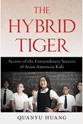 The Hybrid Tiger: Secrets of the Extraordinary Success of Asian-American Kids