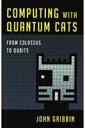 Computing With Quantum Cats: From Colossus To Qubits