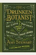 The Drunken Botanist: The Plants That Create The World's Great Drinks: 10th Anniversary Edition