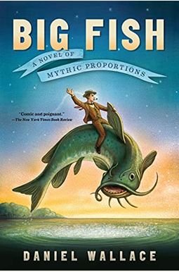 Big Fish: A Novel Of Mythic Proportions Big Fish: A Novel Of Mythic Proportions