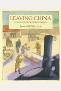Leaving China: An Artist Paints His World War Ii Childhood