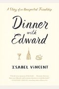 Dinner With Edward: A Story Of An Unexpected Friendship