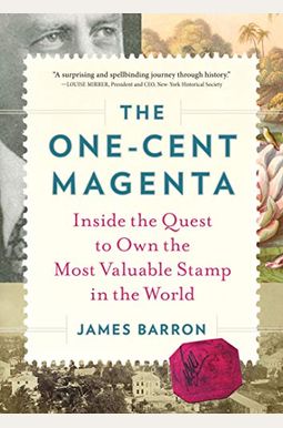 The One-Cent Magenta: Inside The Quest To Own The Most Valuable Stamp In The World The One-Cent Magenta: Inside The Quest To Own The Most Valuable Stamp In The World