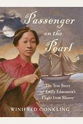 Passenger On The Pearl: The True Story Of Emily Edmonson's Flight From Slavery