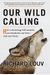 Our Wild Calling: How Connecting With Animals Can Transform Our Lives--And Save Theirs