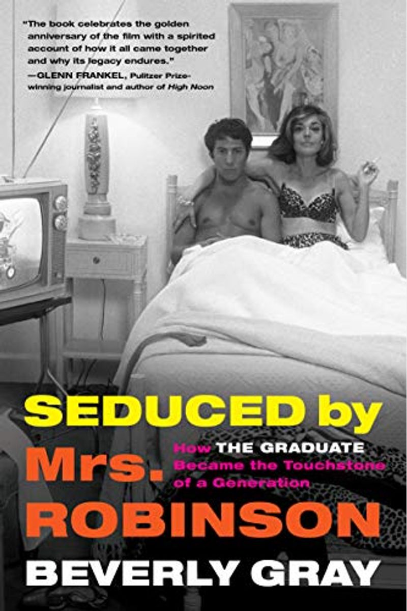 Seduced by Mrs. Robinson: How the Graduate Became the Touchstone of a Generation