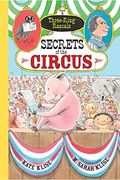 Secrets Of The Circus (Three-Ring Rascals)