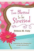 Too Blessed To Be Stressed: Inspiration For Climbing Out Of Life's Stress-Pool