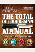 The Total Outdoorsman Manual: 374 Skills You Need