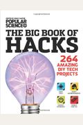 The Big Book Of Hacks: 264 Amazing Diy Tech Projects