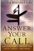 Answer Your Call: Reclaim God's Purpose For Faith, Family, And Work