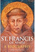 St. Francis Of Assisi: A Biography