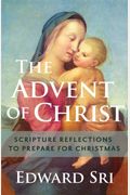 Advent of Christ: Scripture Reflections to Prepare for Christmas