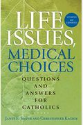 Life Issues, Medical Choices: Questions And Answers For Catholics