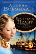Uncertain Heart: Seasons Of Redemption, Book Twovolume 2