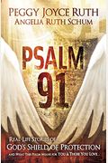 Psalm 91: Real-Life Stories Of God's Shield Of Protection And What This Psalm Means For You & Those You Love