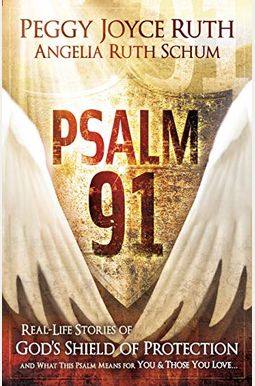 Psalm 91: Real-Life Stories Of God's Shield Of Protection And What This Psalm Means For You & Those You Love Psalm 91: Real-Life Stories Of God's Shield Of Protection And What This Psalm Means For You & Those You Love