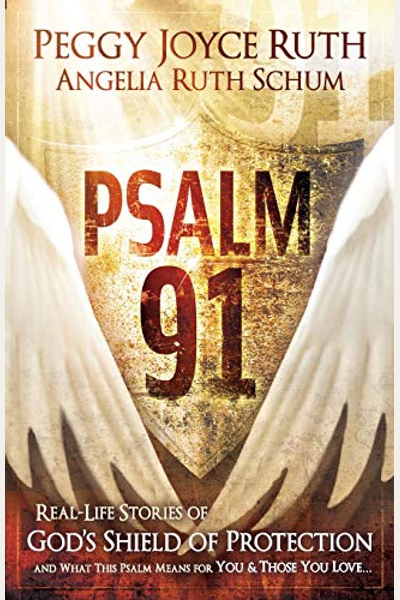 Psalm 91: Real-Life Stories Of God's Shield Of Protection And What This Psalm Means For You & Those You Love