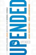 Upended: How Following Jesus Remakes Your Words & World