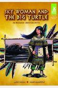 Sky Woman And The Big Turtle: An Iroquois Creation Myth: An Iroquois Creation Myth