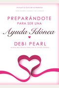 Preparándote Para Ser Una Ayuda Idónea/Preparing to Be a Help Meet (Spanish Edition)
