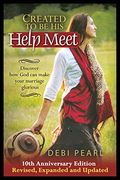 Created To Be His Help Meet: Discover How God Can Make Your Marriage Glorious